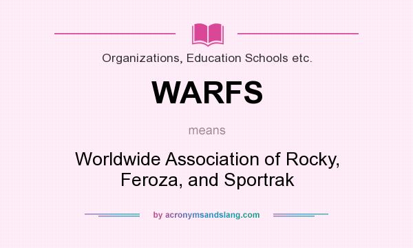 What does WARFS mean? It stands for Worldwide Association of Rocky, Feroza, and Sportrak