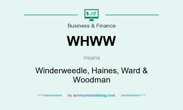 What does WHWW mean? It stands for Winderweedle, Haines, Ward & Woodman