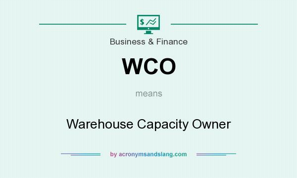 What does WCO mean? It stands for Warehouse Capacity Owner