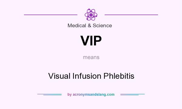 What does VIP mean? It stands for Visual Infusion Phlebitis