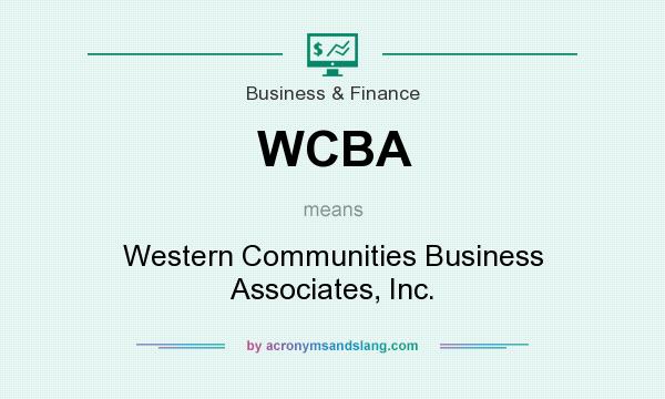 What does WCBA mean? It stands for Western Communities Business Associates, Inc.