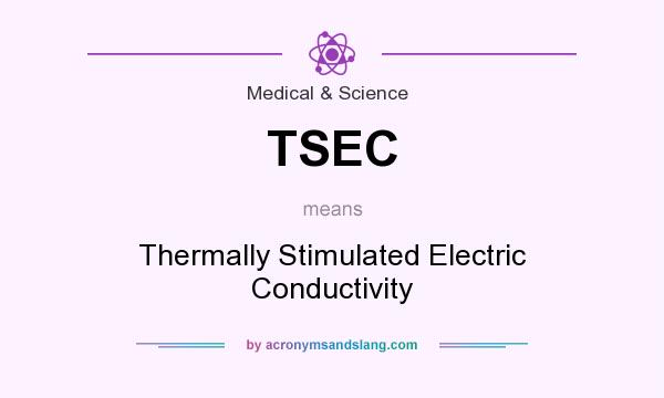 What does TSEC mean? It stands for Thermally Stimulated Electric Conductivity