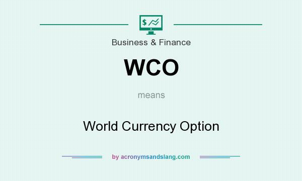 What does WCO mean? It stands for World Currency Option
