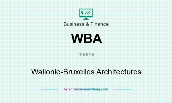What does WBA mean? It stands for Wallonie-Bruxelles Architectures