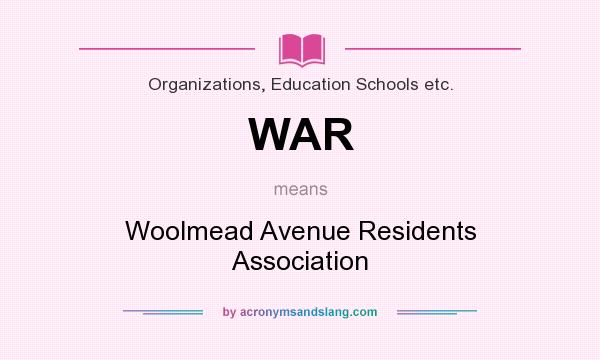 What does WAR mean? It stands for Woolmead Avenue Residents Association