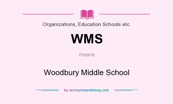 What does WMS mean? It stands for Woodbury Middle School
