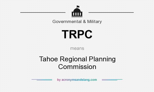 What does TRPC mean? It stands for Tahoe Regional Planning Commission