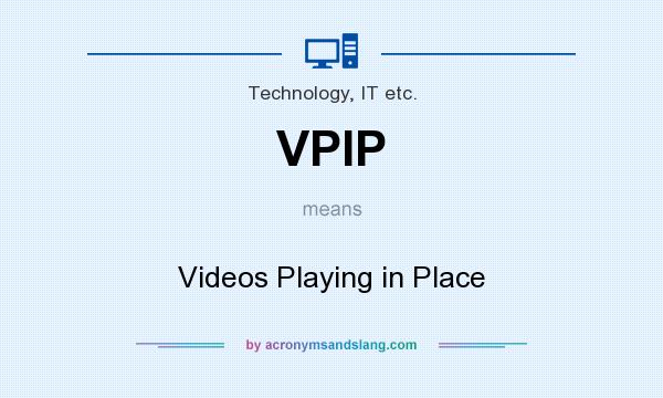 What does VPIP mean? It stands for Videos Playing in Place