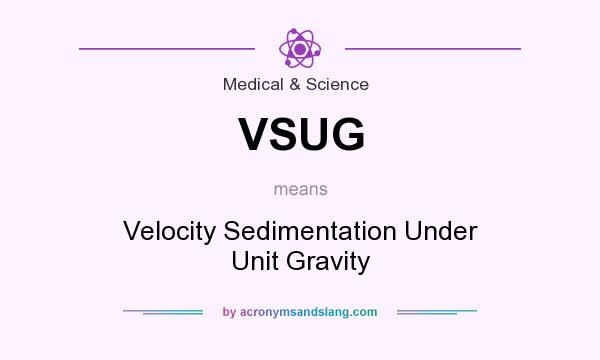 What does VSUG mean? It stands for Velocity Sedimentation Under Unit Gravity