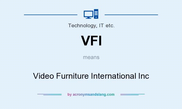 What does VFI mean? It stands for Video Furniture International Inc