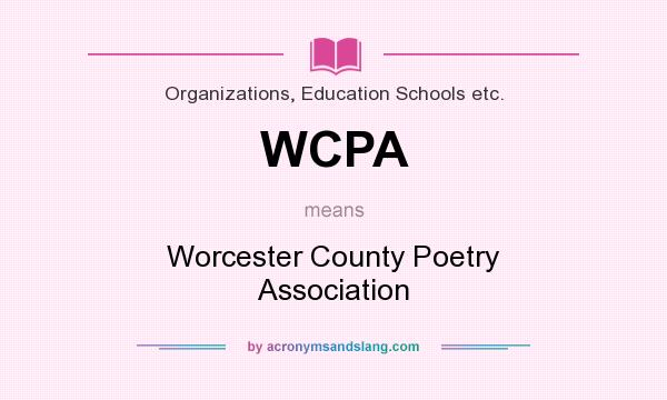 What does WCPA mean? It stands for Worcester County Poetry Association