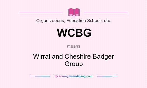What does WCBG mean? It stands for Wirral and Cheshire Badger Group