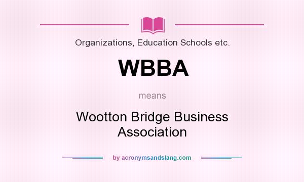 What does WBBA mean? It stands for Wootton Bridge Business Association