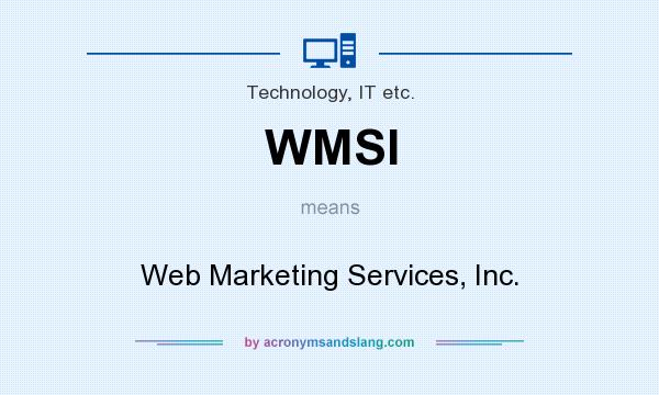 What does WMSI mean? It stands for Web Marketing Services, Inc.