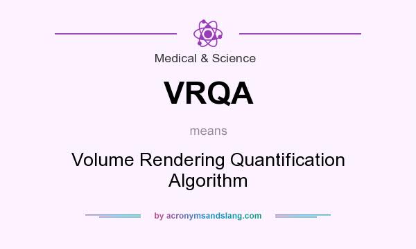 What does VRQA mean? It stands for Volume Rendering Quantification Algorithm