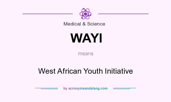 What does WAYI mean? It stands for West African Youth Initiative