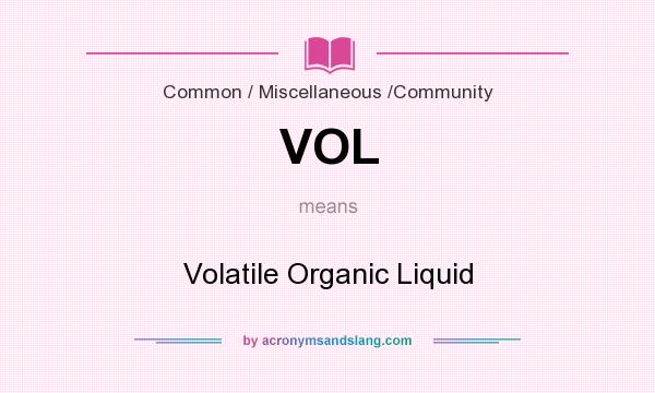 What does VOL mean? It stands for Volatile Organic Liquid