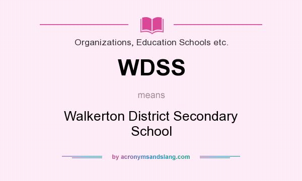 What does WDSS mean? It stands for Walkerton District Secondary School