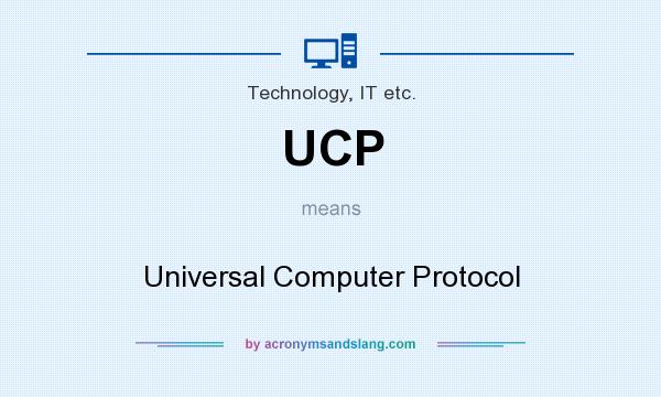 What does UCP mean? It stands for Universal Computer Protocol