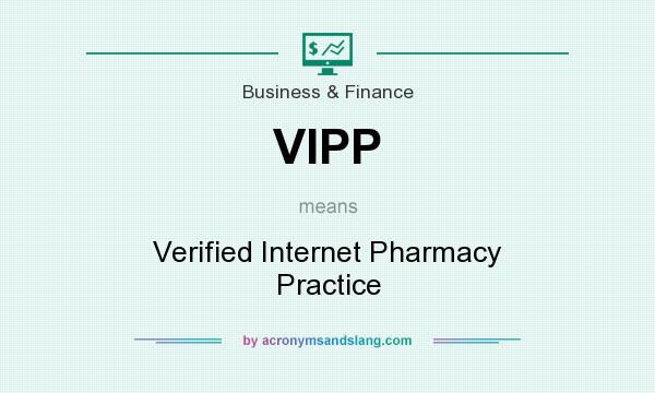 What does VIPP mean? It stands for Verified Internet Pharmacy Practice