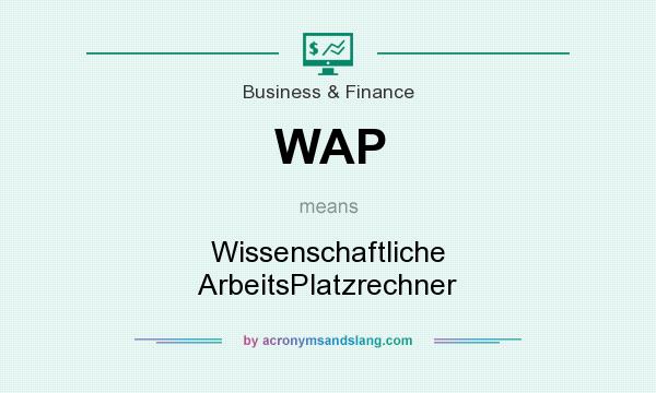 What does WAP mean? It stands for Wissenschaftliche ArbeitsPlatzrechner