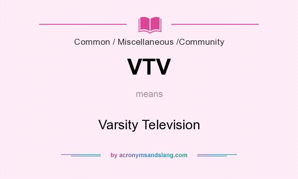 What does VTV mean? It stands for Varsity Television