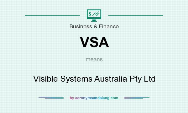 What does VSA mean? It stands for Visible Systems Australia Pty Ltd