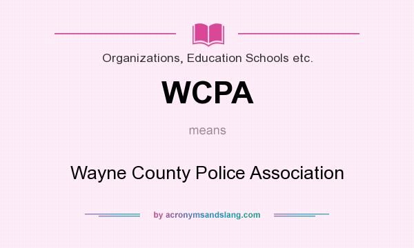 What does WCPA mean? It stands for Wayne County Police Association