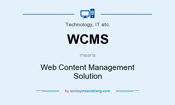 What does WCMS mean? It stands for Web Content Management Solution