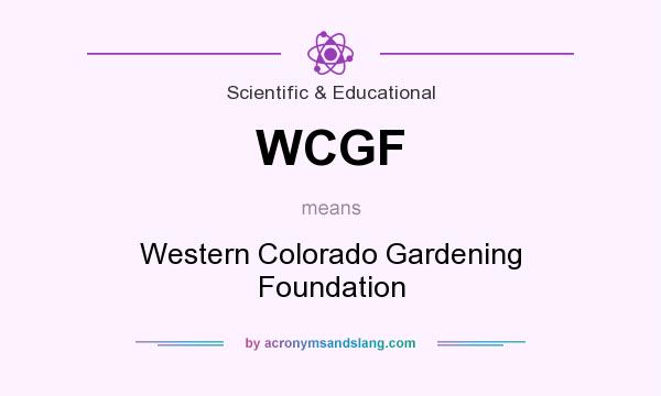 What does WCGF mean? It stands for Western Colorado Gardening Foundation