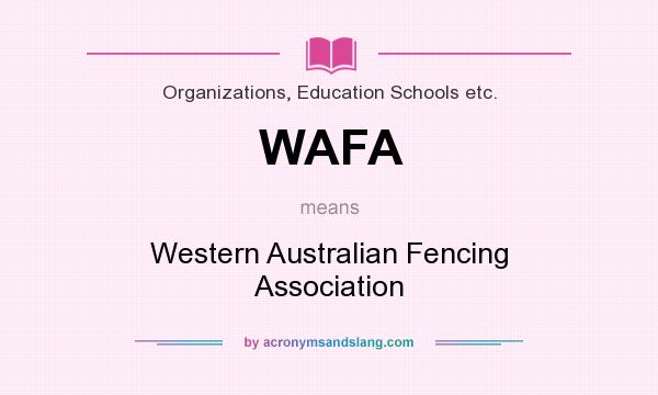 What does WAFA mean? It stands for Western Australian Fencing Association
