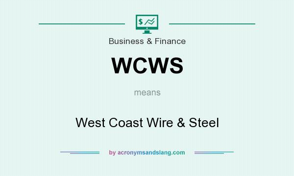 What does WCWS mean? It stands for West Coast Wire & Steel