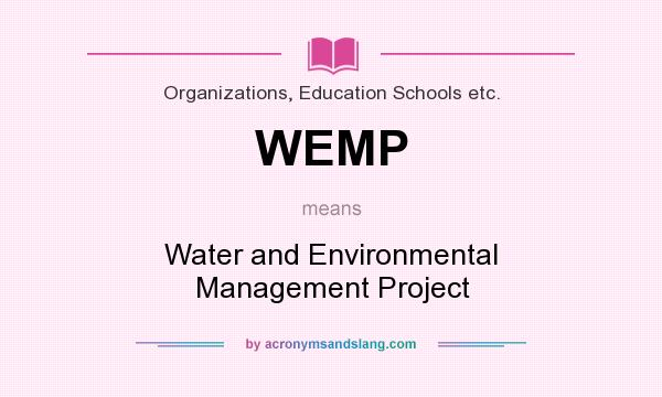 What does WEMP mean? It stands for Water and Environmental Management Project
