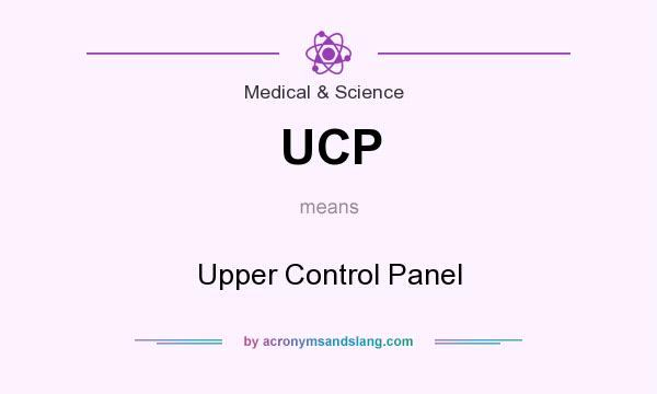 What does UCP mean? It stands for Upper Control Panel