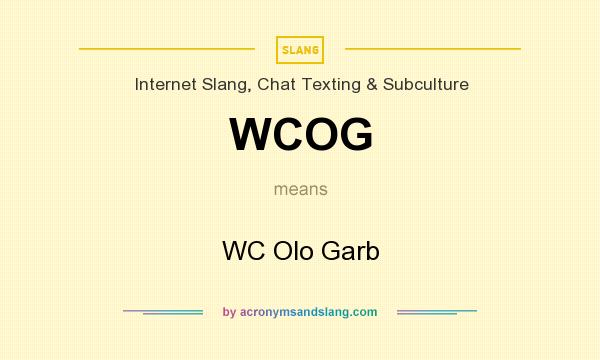 What does WCOG mean? It stands for WC Olo Garb