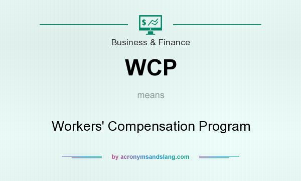 What does WCP mean? It stands for Workers` Compensation Program