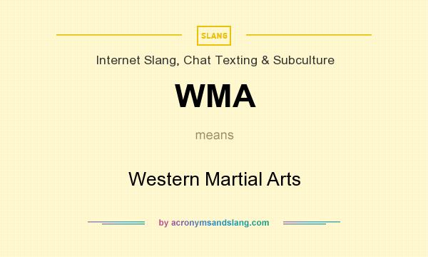 What does WMA mean? It stands for Western Martial Arts