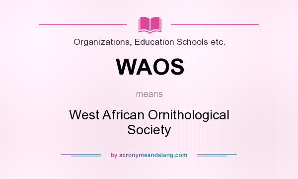 What does WAOS mean? It stands for West African Ornithological Society