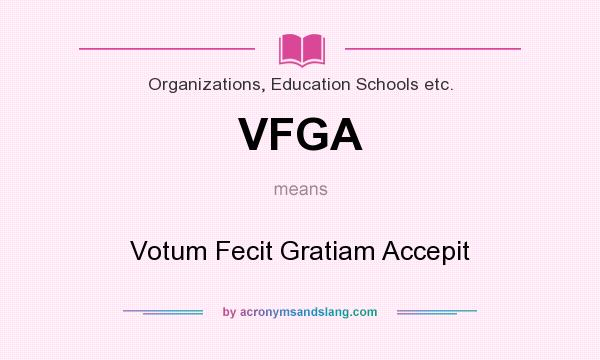 What does VFGA mean? It stands for Votum Fecit Gratiam Accepit