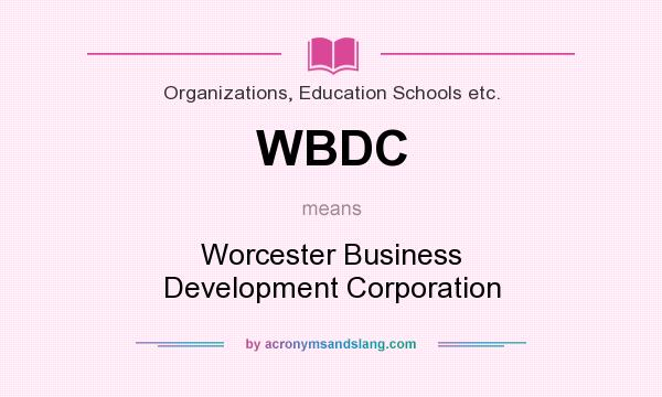 What does WBDC mean? It stands for Worcester Business Development Corporation