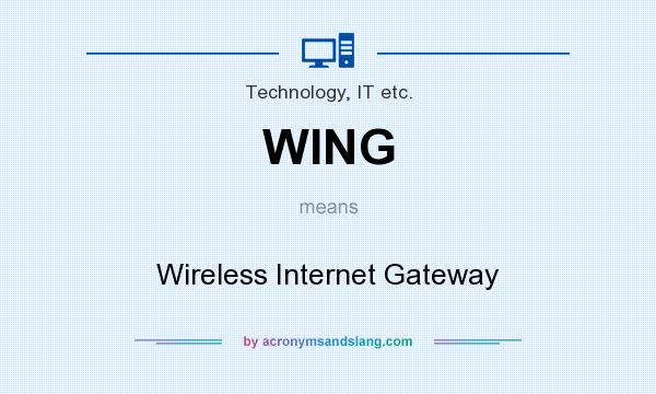 What does WING mean? It stands for Wireless Internet Gateway