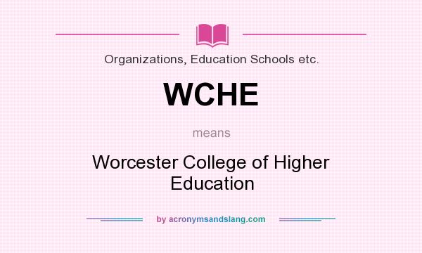 What does WCHE mean? It stands for Worcester College of Higher Education
