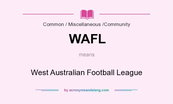What does WAFL mean? It stands for West Australian Football League