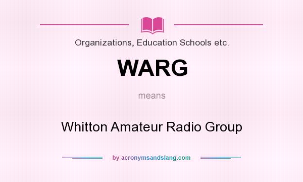 What does WARG mean? It stands for Whitton Amateur Radio Group
