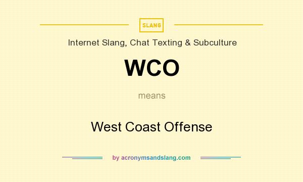 What does WCO mean? It stands for West Coast Offense