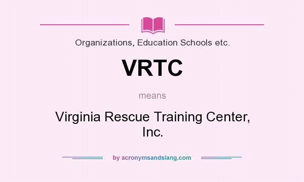 What does VRTC mean? It stands for Virginia Rescue Training Center, Inc.