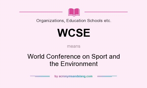 What does WCSE mean? It stands for World Conference on Sport and the Environment