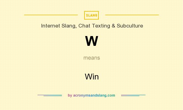 What does W mean? It stands for Win