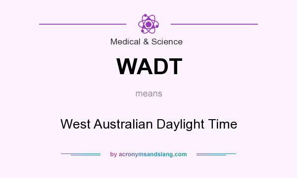 What does WADT mean? It stands for West Australian Daylight Time