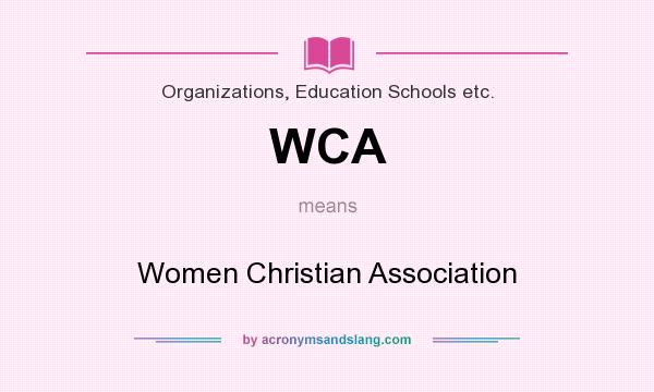 What does WCA mean? It stands for Women Christian Association